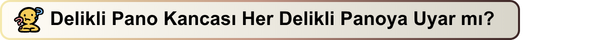 Delikli Pano Kancası Her Delikli Panoya Uyar mı?