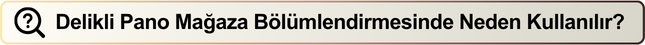 Delikli Pano Mağaza Bölümlendirmesinde Neden Kullanılır?