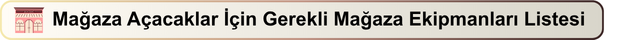 Mağaza Açacaklar İçin Gerekli Mağaza Ekipmanları Listesi