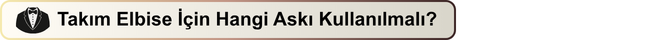 Takım Elbise İçin Hangi Askı Kullanılmalı?